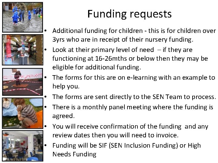 Funding requests • Additional funding for children - this is for children over 3