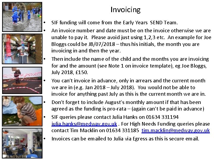 Invoicing • • SIF funding will come from the Early Years SEND Team. An