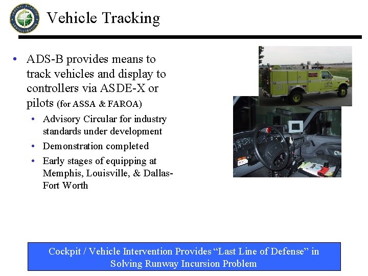 Vehicle Tracking • ADS-B provides means to track vehicles and display to controllers via