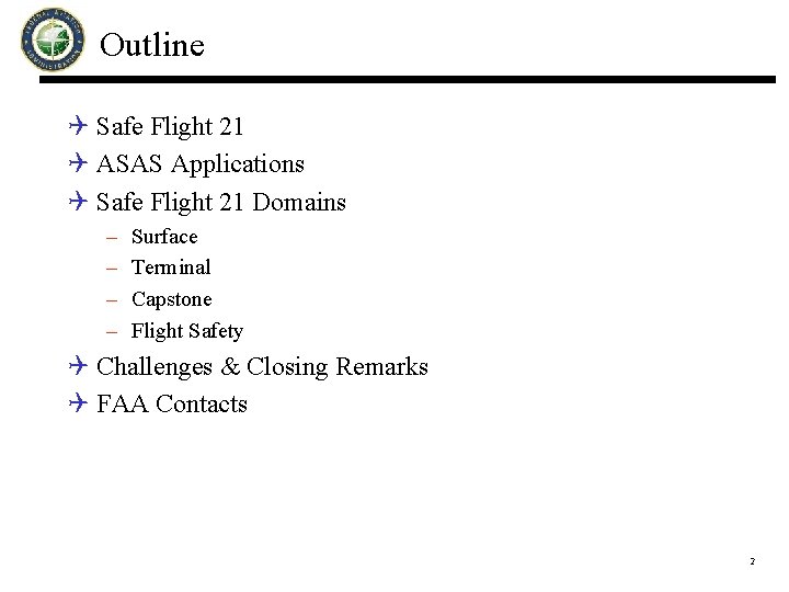Outline Q Safe Flight 21 Q ASAS Applications Q Safe Flight 21 Domains –