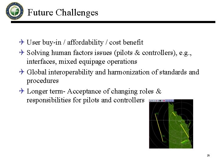 Future Challenges Q User buy-in / affordability / cost benefit Q Solving human factors