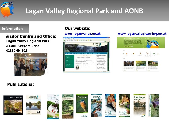 Lagan Valley Regional Park and AONB Information Our website: Visitor Centre and Office: Lagan
