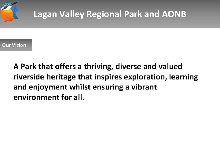 Lagan Valley Regional Park and AONB Our Vision A Park that offers a thriving,