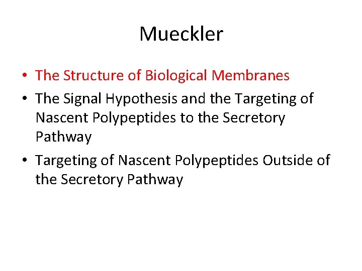 Mueckler • The Structure of Biological Membranes • The Signal Hypothesis and the Targeting