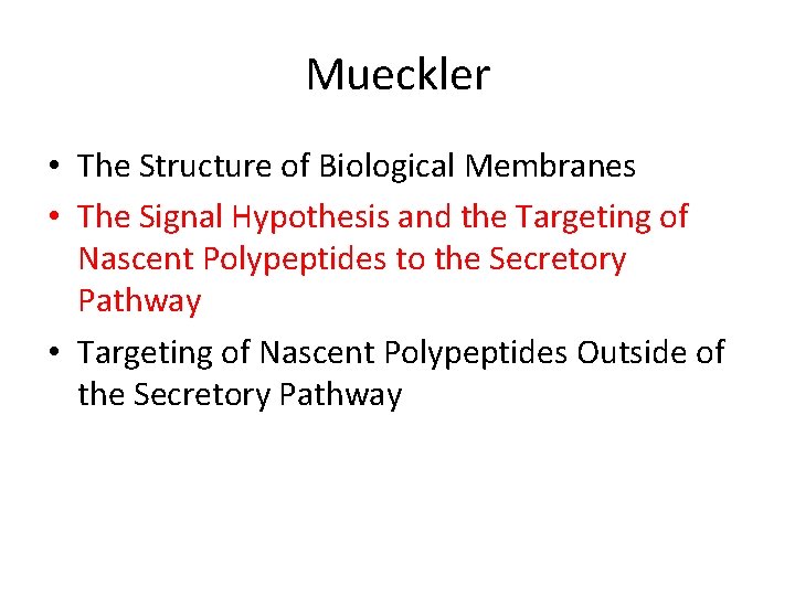 Mueckler • The Structure of Biological Membranes • The Signal Hypothesis and the Targeting