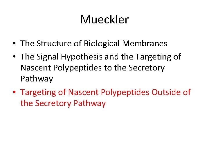 Mueckler • The Structure of Biological Membranes • The Signal Hypothesis and the Targeting