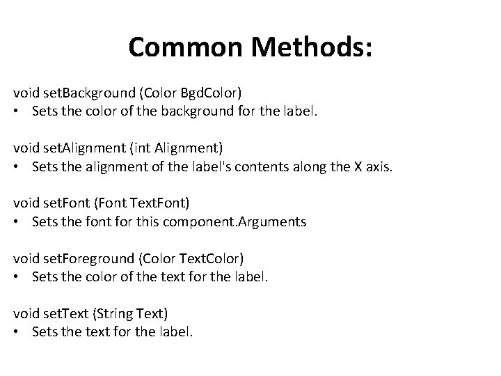 Common Methods: void set. Background (Color Bgd. Color) • Sets the color of the