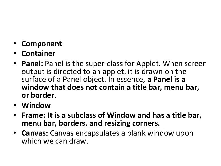  • Component • Container • Panel: Panel is the super-class for Applet. When