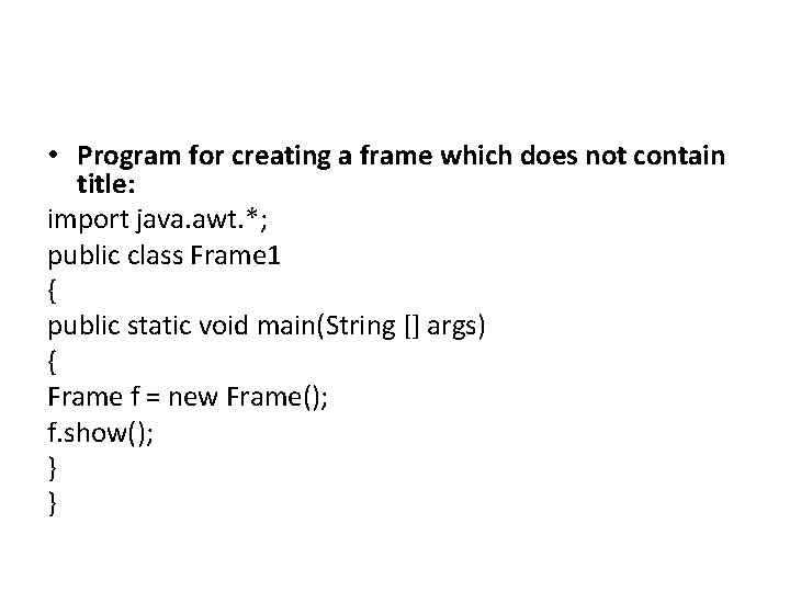  • Program for creating a frame which does not contain title: import java.