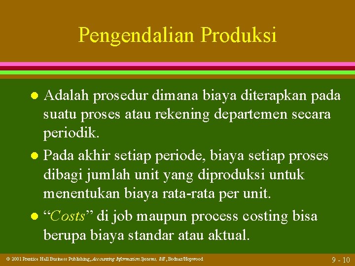 Pengendalian Produksi Adalah prosedur dimana biaya diterapkan pada suatu proses atau rekening departemen secara