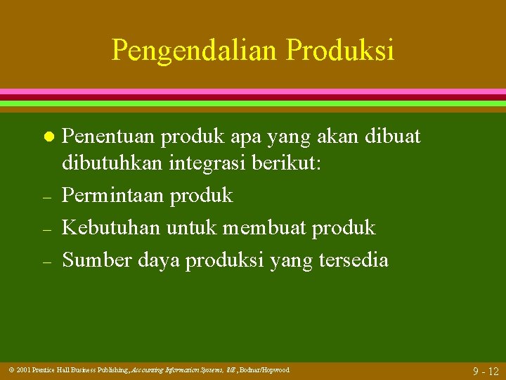 Pengendalian Produksi l – – – Penentuan produk apa yang akan dibuat dibutuhkan integrasi
