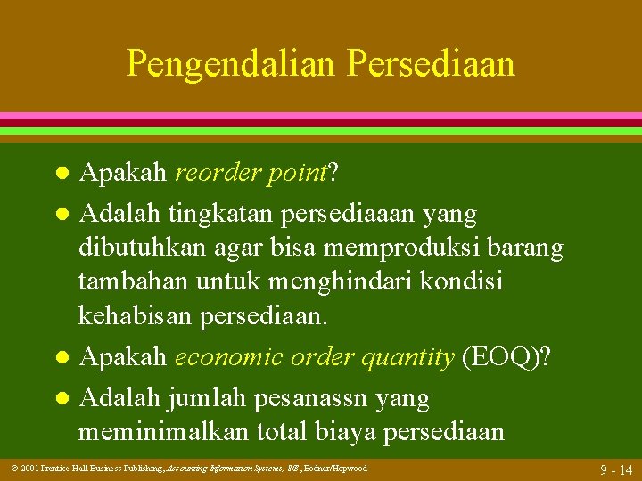 Pengendalian Persediaan Apakah reorder point? l Adalah tingkatan persediaaan yang dibutuhkan agar bisa memproduksi