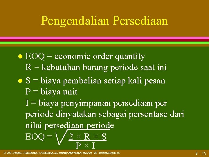 Pengendalian Persediaan EOQ = economic order quantity R = kebutuhan barang periode saat ini