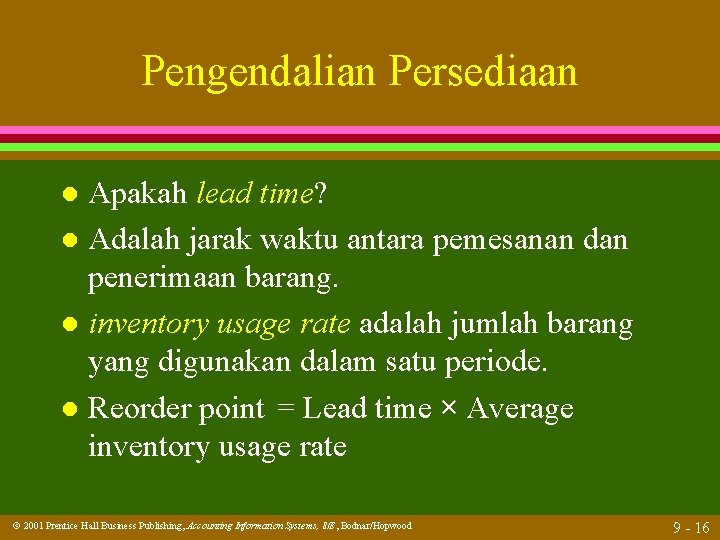 Pengendalian Persediaan Apakah lead time? l Adalah jarak waktu antara pemesanan dan penerimaan barang.