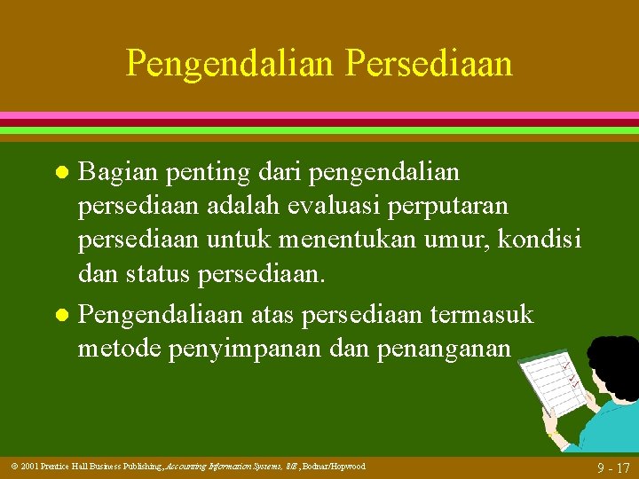 Pengendalian Persediaan Bagian penting dari pengendalian persediaan adalah evaluasi perputaran persediaan untuk menentukan umur,