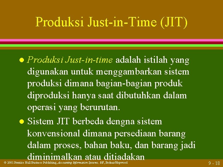 Produksi Just-in-Time (JIT) Produksi Just-in-time adalah istilah yang digunakan untuk menggambarkan sistem produksi dimana