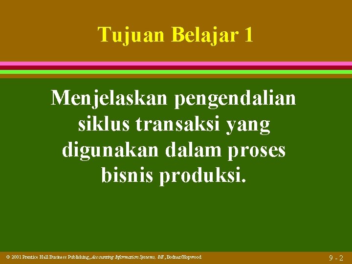 Tujuan Belajar 1 Menjelaskan pengendalian siklus transaksi yang digunakan dalam proses bisnis produksi. 2001