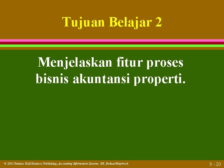 Tujuan Belajar 2 Menjelaskan fitur proses bisnis akuntansi properti. 2001 Prentice Hall Business Publishing,