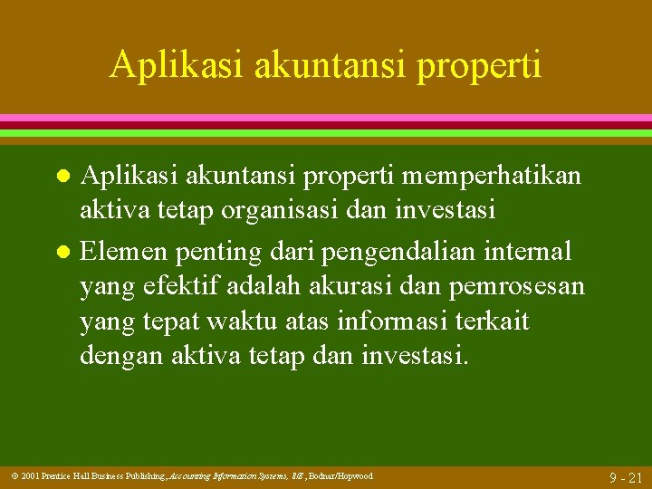 Aplikasi akuntansi properti memperhatikan aktiva tetap organisasi dan investasi l Elemen penting dari pengendalian