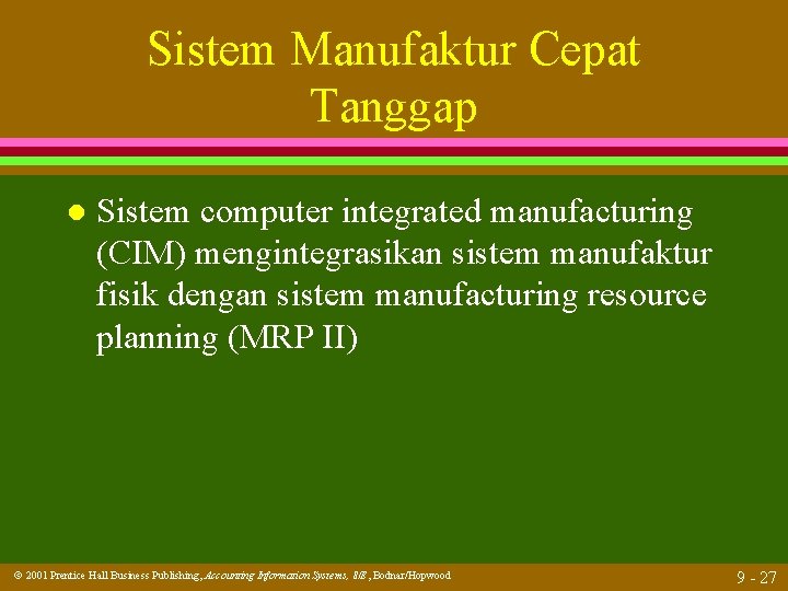 Sistem Manufaktur Cepat Tanggap l Sistem computer integrated manufacturing (CIM) mengintegrasikan sistem manufaktur fisik