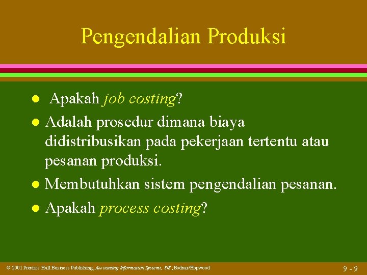 Pengendalian Produksi Apakah job costing? l Adalah prosedur dimana biaya didistribusikan pada pekerjaan tertentu