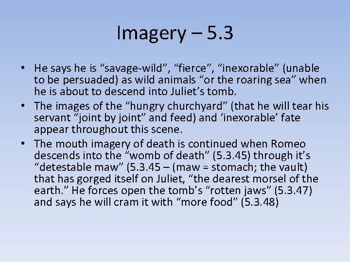 Imagery – 5. 3 • He says he is “savage-wild”, “fierce”, “inexorable” (unable to