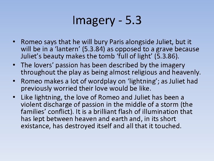 Imagery - 5. 3 • Romeo says that he will bury Paris alongside Juliet,