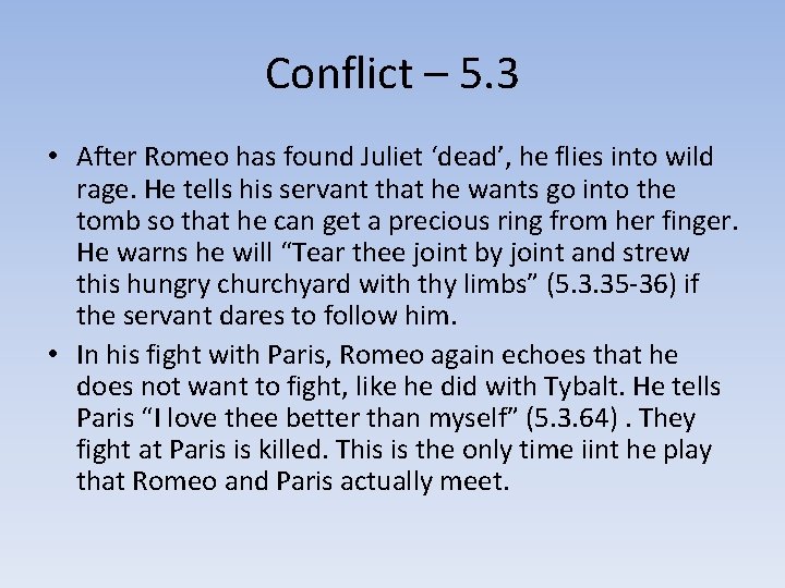 Conflict – 5. 3 • After Romeo has found Juliet ‘dead’, he flies into
