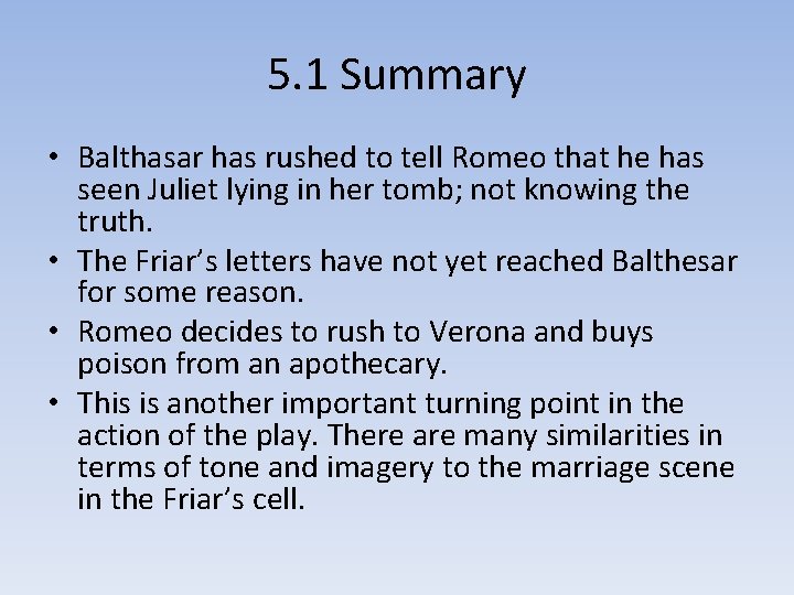 5. 1 Summary • Balthasar has rushed to tell Romeo that he has seen