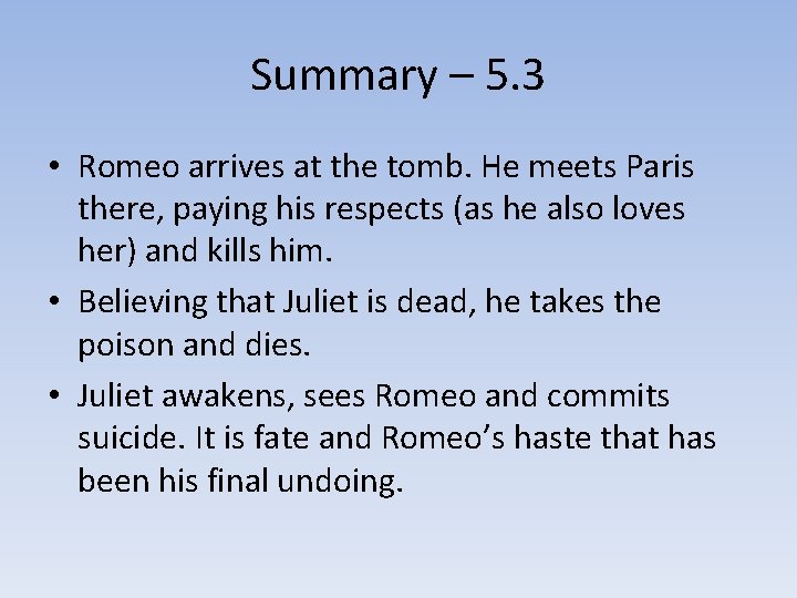 Summary – 5. 3 • Romeo arrives at the tomb. He meets Paris there,