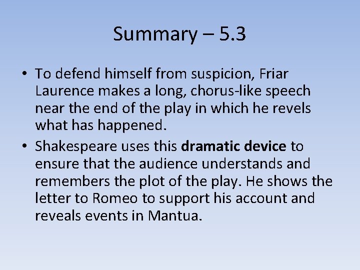 Summary – 5. 3 • To defend himself from suspicion, Friar Laurence makes a