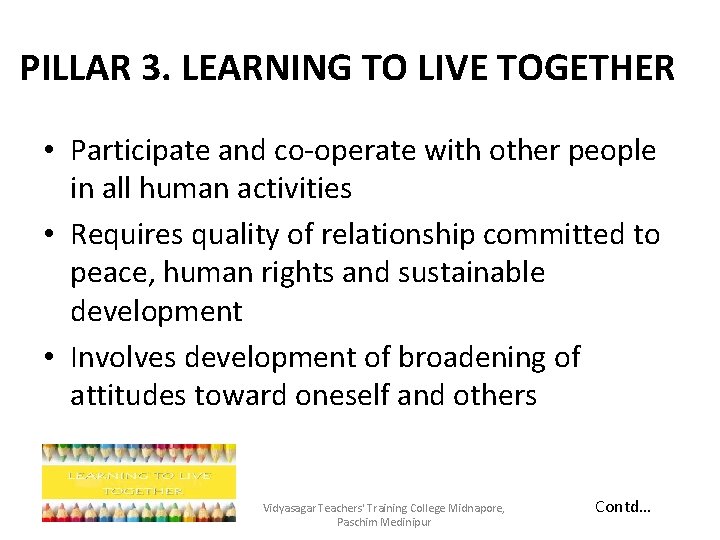 PILLAR 3. LEARNING TO LIVE TOGETHER • Participate and co-operate with other people in