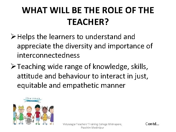 WHAT WILL BE THE ROLE OF THE TEACHER? Ø Helps the learners to understand