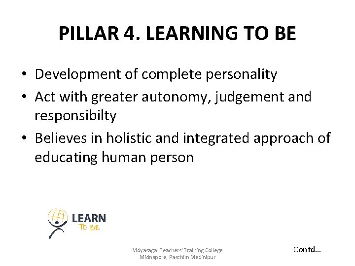 PILLAR 4. LEARNING TO BE • Development of complete personality • Act with greater