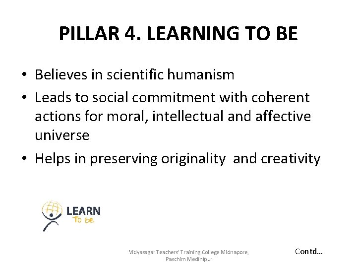 PILLAR 4. LEARNING TO BE • Believes in scientific humanism • Leads to social