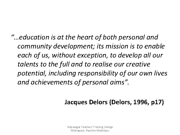 “…education is at the heart of both personal and community development; its mission is
