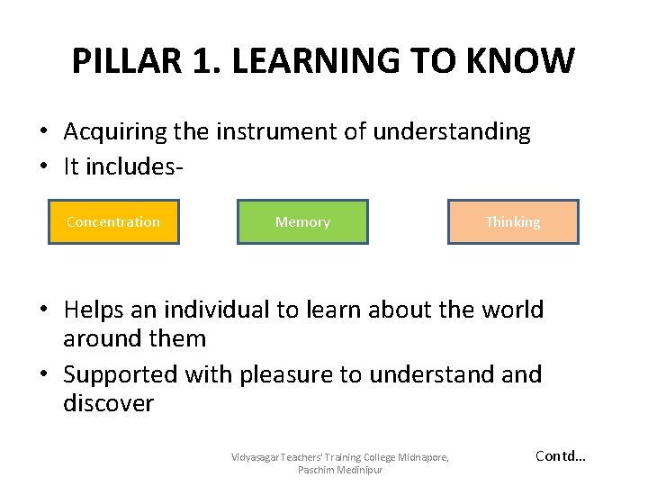 PILLAR 1. LEARNING TO KNOW • Acquiring the instrument of understanding • It includes.