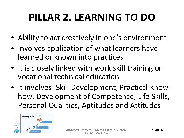 PILLAR 2. LEARNING TO DO • Ability to act creatively in one’s environment •