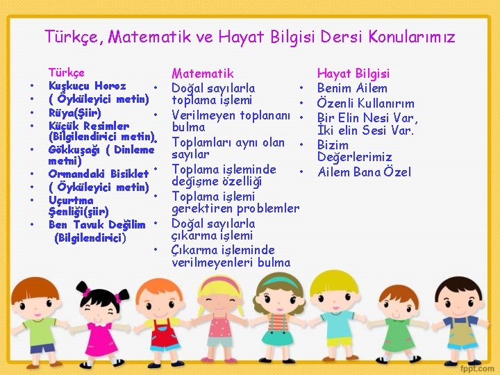 Türkçe, Matematik ve Hayat Bilgisi Dersi Konularımız • • • Türkçe Kuşkucu Horoz •