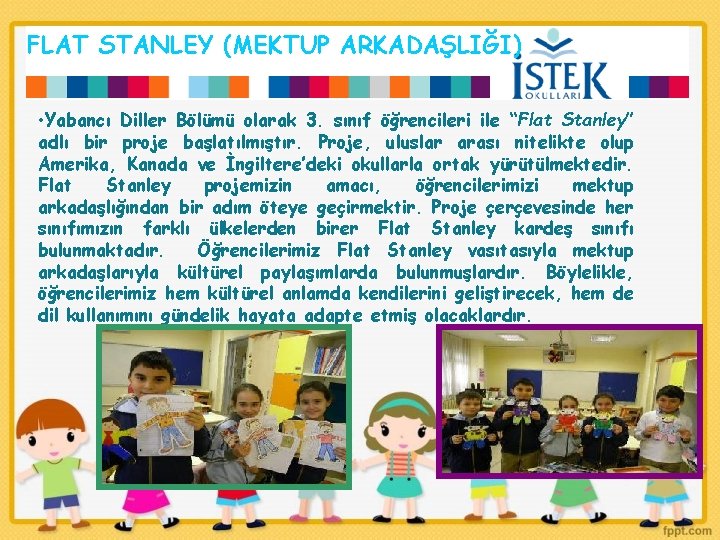FLAT STANLEY (MEKTUP ARKADAŞLIĞI) • Yabancı Diller Bölümü olarak 3. sınıf öğrencileri ile “Flat