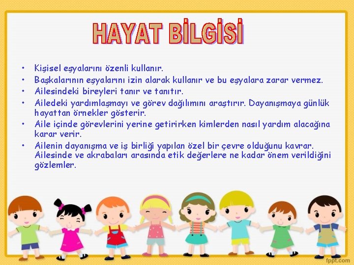 • • • Kişisel eşyalarını özenli kullanır. Başkalarının eşyalarını izin alarak kullanır ve
