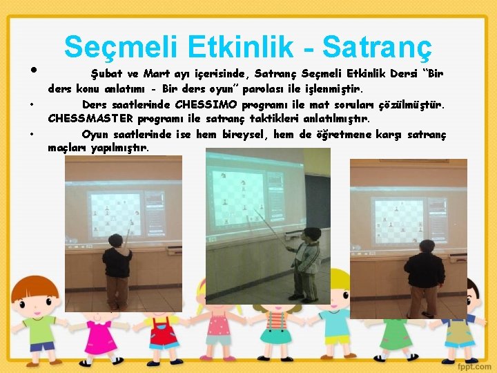  • • • Seçmeli Etkinlik - Satranç Şubat ve Mart ayı içerisinde, Satranç