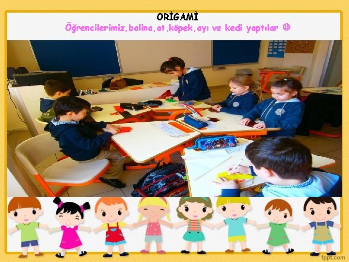 ORİGAMİ Öğrencilerimiz, balina, at, köpek, ayı ve kedi yaptılar 