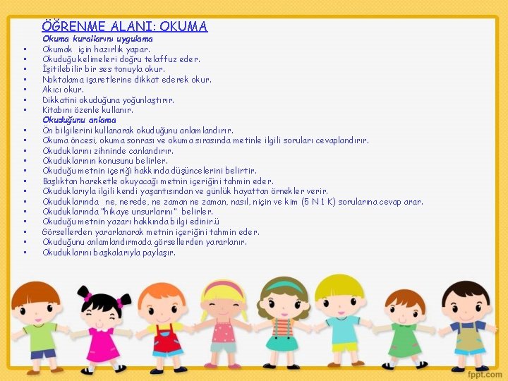 ÖĞRENME ALANI: OKUMA • • • • • Okuma kurallarını uygulama Okumak için hazırlık