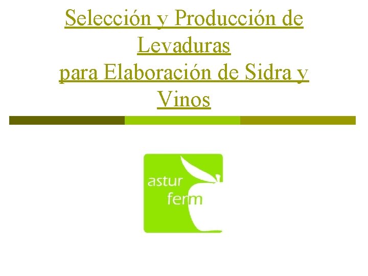 Selección y Producción de Levaduras para Elaboración de Sidra y Vinos 