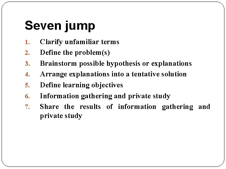 Seven jump 1. 2. 3. 4. 5. 6. 7. Clarify unfamiliar terms Define the