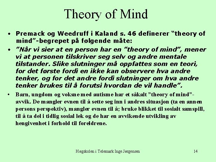 Theory of Mind • Premack og Weedruff i Kaland s. 46 definerer “theory of