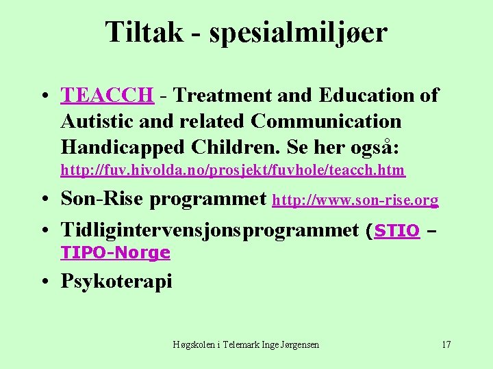 Tiltak - spesialmiljøer • TEACCH - Treatment and Education of Autistic and related Communication