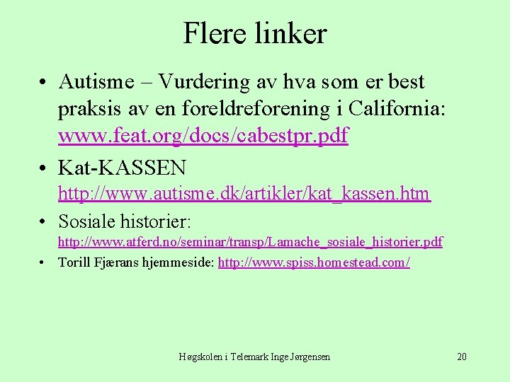 Flere linker • Autisme – Vurdering av hva som er best praksis av en