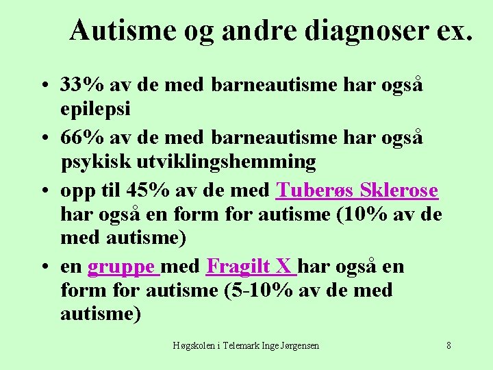 Autisme og andre diagnoser ex. • 33% av de med barneautisme har også epilepsi